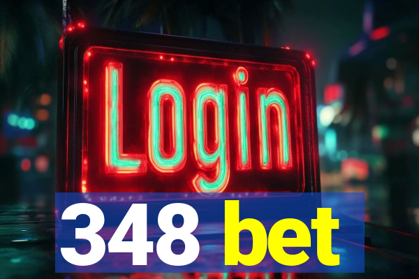 348 bet